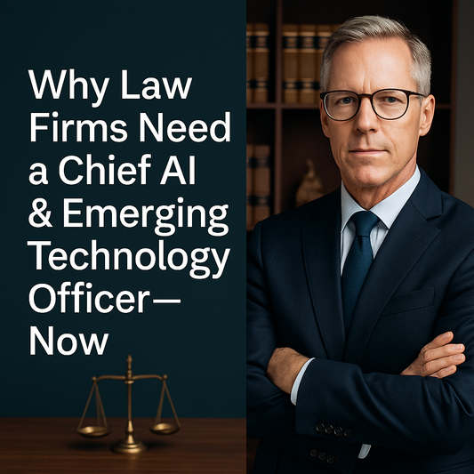 Why Forward-Thinking Law Firms Need a Chief AI & Emerging Technology Officer — Now